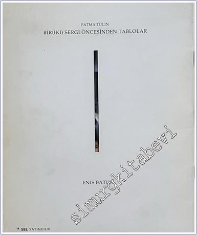 Fatma Tülin: Bir ( İki ) Sergi Öncesinden Tablolar -        1999