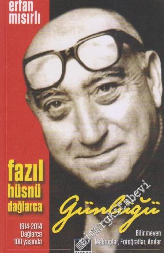 Fazıl Hüsnü Dağlarca Günlüğü: Bilinmeyen Mektuplar, Fotoğraflar, Anılar -
