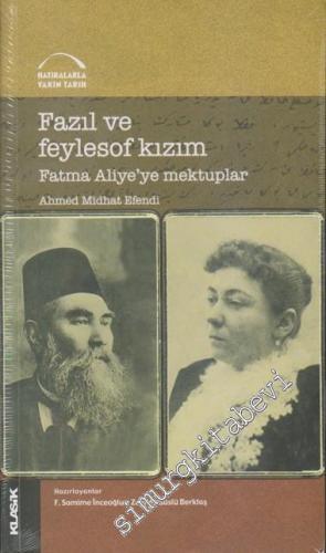 Fazıl ve Feylesof Kızım: Fatma Aliye'ye Mektuplar -        2011