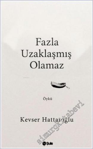 Fazla Uzaklaşmış Olamaz -        2025