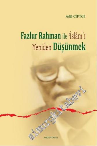 Fazlur Rahman ile İslâm'ı Yeniden Düşünmek -
