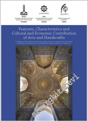 Features Characteristics and Cultural and Economic Contribution of Arts and Handicrafts : Proceedings of Tehran Tabriz International Congress -        2014
