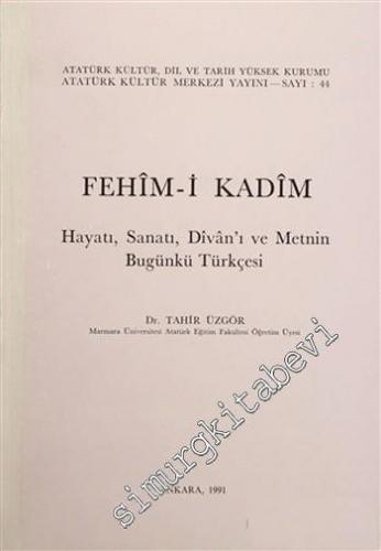 Fehim-i Kadim: Hayatı, Sanatı, Divan'ı ve Metnin Bugünkü Türkçesi