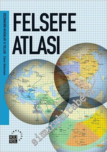 Felsefe Atlası: Düşünmenin Mekanları ve Yolları -