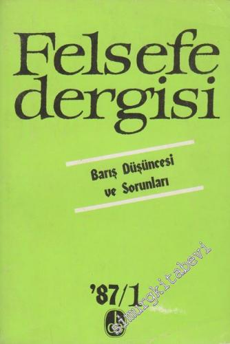Felsefe Dergisi 87/1 - Dosya: Barış Düşüncesi ve Sorunları - Sayı: 1, Ocak 1987