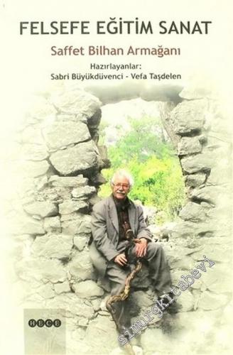 Felsefe, Eğitim, Sanat: Saffet Bilhan Armağanı -        2006