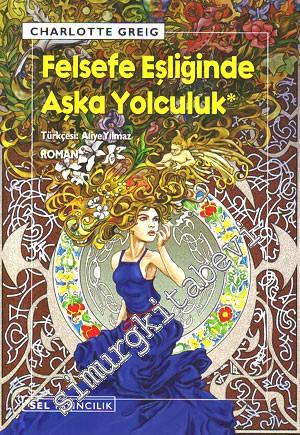 Felsefe Eşliğinde Aşka Yolculuk -