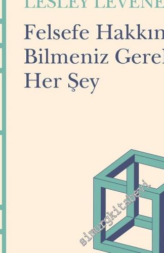 Felsefe Hakkında Bilmeniz Gereken Her Şey - Günlük Sohbetlerde Felsefe -        2016