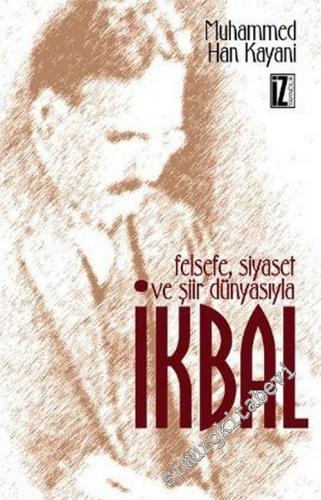 Felsefe, Siyaset ve Şiir Dünyasıyla İkbal -        2002