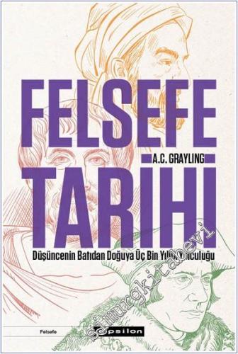 Felsefe Tarihi: Düşüncenin Batıdan Doğuya Üç Bin Yıllık Yolculuğu -        2025