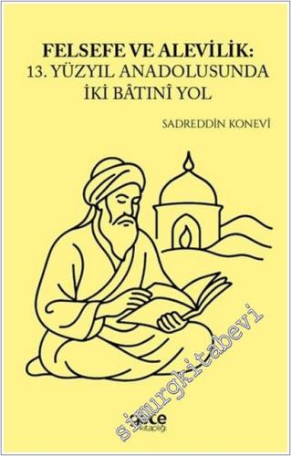 Felsefe ve Alevilik : 13 Yüzyıl Anadolu'sunda İki Batıni Yol -        2025