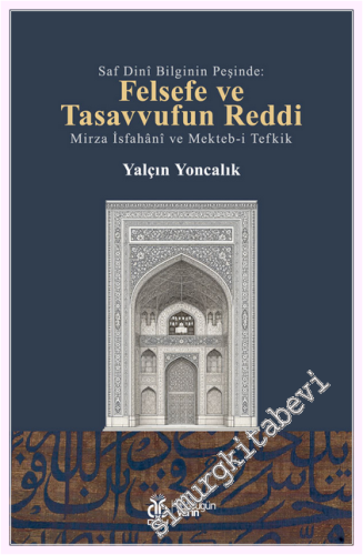 Felsefe ve Tasavvufun Reddi - Mirza İsfahânî ve Mekteb-i Tefkik