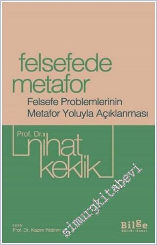 Felsefede Metefor : Felsefe Problemlerinin Metafor Yoluyla Açıklanması -        2025
