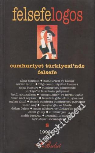 Felsefelogos, Üç Ayda Bir Çıkan Ortak Kitap, Dosya: Cumhuriyet Türkiyesi'nde Felsefe - Sayı: 5    2  Aralık