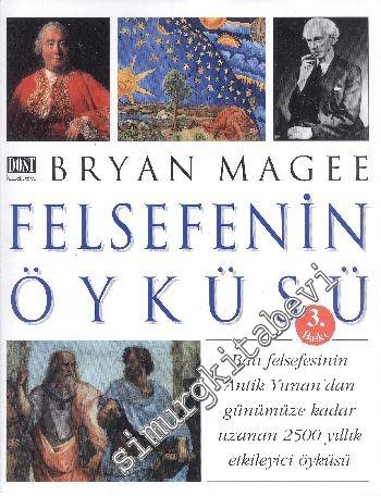 Felsefenin Öyküsü: Batı Felsefesinin Antik Yunan'dan Günümüze Kadar Uz