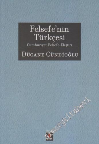 Felsefenin Türkçesi: Cumhuriyet, Felsefe, Eleştiri