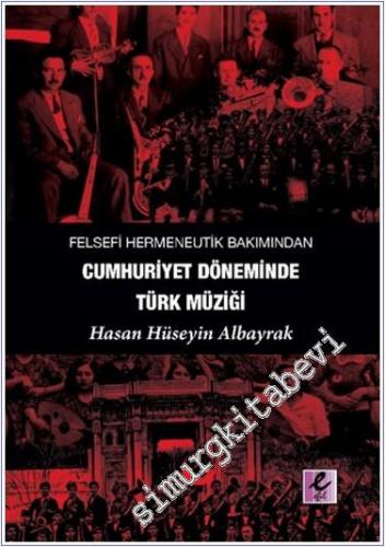 Felsefi Hermeneutik Bakımından Cumhuriyet Döneminde Türk Müziği -        2024