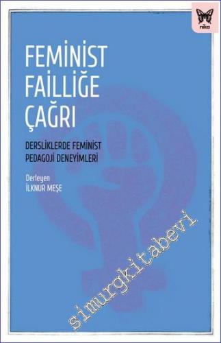 Feminist Failliğe Çağrı Dersliklerde Feminist Pedagoji Deneyimleri -        2022