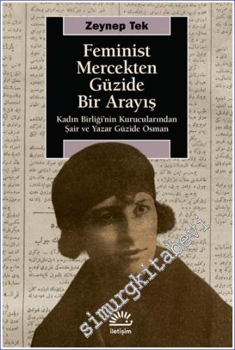 Feminist Mercekten Güzide Bir Arayış : Kadın Birliği'nin Kurucularından Şair ve Yazar Güzide Osman -        2024
