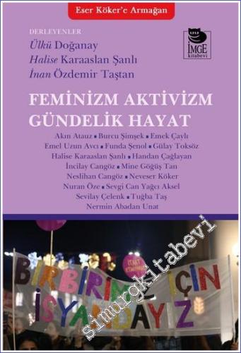 Feminizm Aktivizm Gündelik Hayat : Eser köker'e Armağan - 2024