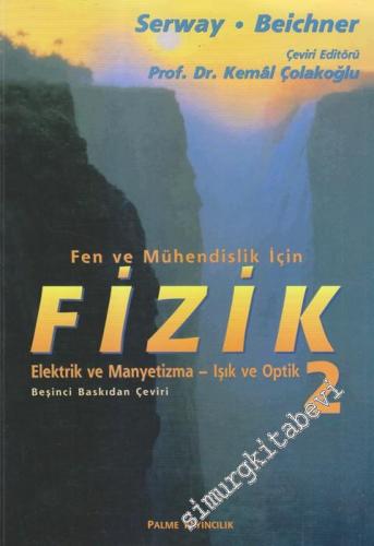Fen ve Mühendislik İçin Fizik 2: Elektrik ve Manyetizma, Işık, Optik  -