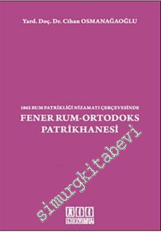 Fener Rum- Ortodoks Patrikhanesi: 1862 Rum Patrikliği Nizamatı Çerçeve