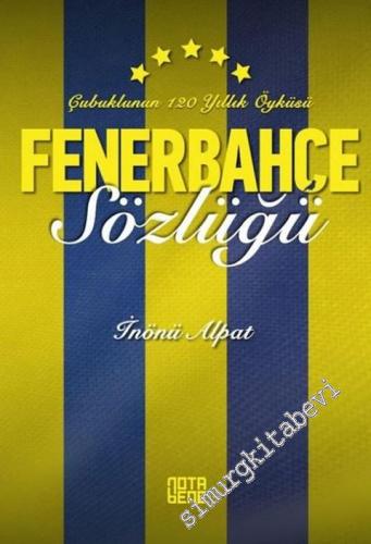 Fenerbahçe Sözlüğü : Çubuklunun 120 Yıllık Öyküsü -        2019