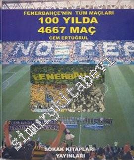 Fenerbahçe'nin Tüm Maçları 100 Yılda 4667 Maç -
