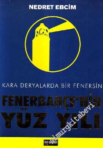 Fenerbahçe'nin Yüz Yılı: Kara Deryalarda Bir Fenersin -
