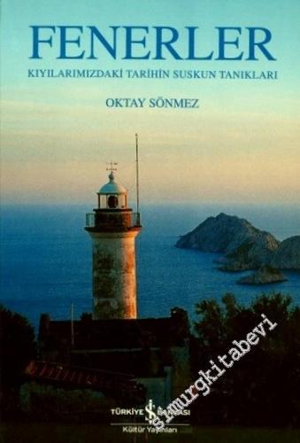 Fenerler: Kıyılarımızdaki Tarihin Suskun Tanıkları