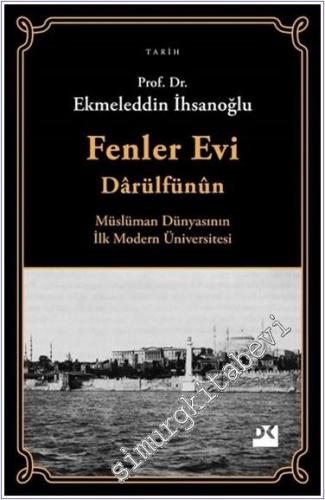 Fenler Evi Darülfünun : Müslüman Dünyasının İlk Modern Üniversitesi -        2024