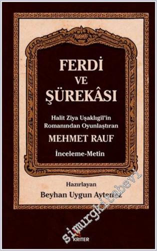 Ferdi ve Şürekası : Halit Ziya Uşaklıgil'in Romanından Oyunlaştıran Mehmet Rauf - İnceleme Metin -        2025