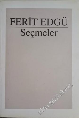 Ferit Edgü: Seçmeler: TÜYAP 2011 30. Uluslararası İstanbul Kitap Fuarı Onur Yazarı -