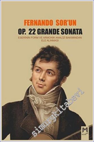 Fernando Sor'un OP. 22 Grande Sonata Eserinin Form ve Armonik Analizi Bakımından Ele Alınması -        2023