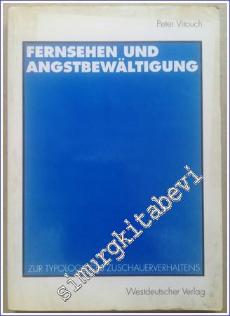 Fernsehen und Angstbewältigung : Zur Typologie des Zuschauerverhaltens -        1993