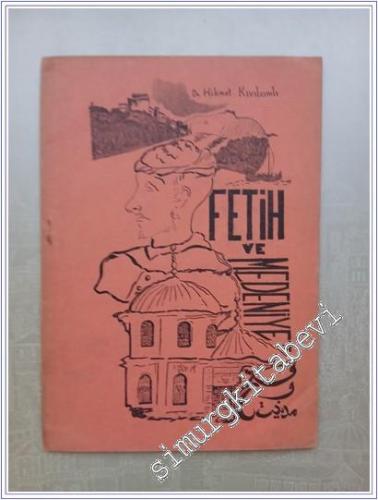 Fetih ve Medeniyet : Bir Tarih Tezinin Işığı Altında İstanbul'un Fethi -        1953