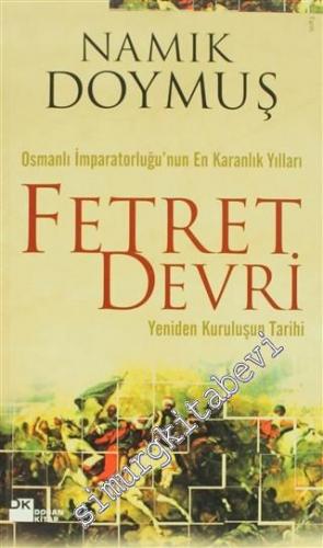 Fetret Devri: Yeniden Kuruluşun Tarihi / Osmanlı İmparatorluğu'nun En Karanlık Yılları -