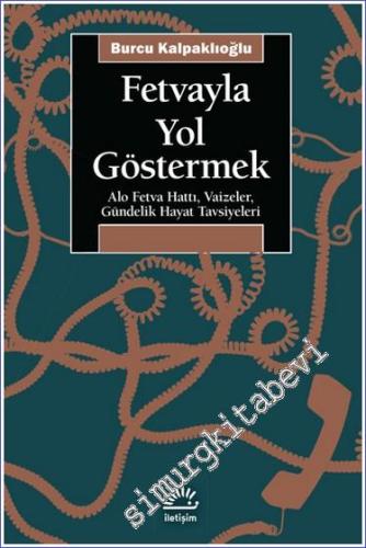 Fetvayla Yol Göstermek : Alo Fetva Hattı, Vaizeler, Gündelik Hayat Tavsiyeleri -        2023