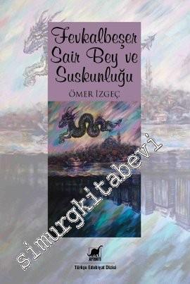 Fevkalbeşer Sair Bey ve Suskunluğu -
