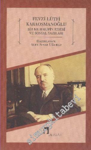 Fevzi Lütfi Karaosmanoğlu: Bir Muhalifin Edebi ve Sosyal Yazıları -