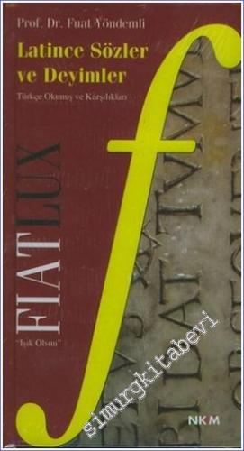 Fiat Lux ( Işık Olsun ) Latince Sözler ve Deyimler -        2007