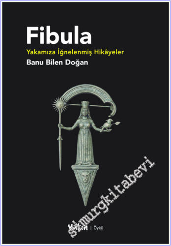 Fibula : Yakamıza İğnelenmiş Hikayeler -