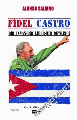 Fidel Castro: Bir İnsan, Bir lider, Bir Devrimci -