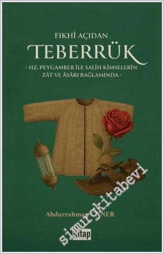 Fıkhi Açıdan Teberrük : Hz Peygamber ile Salih Kimselerin Zat ve Asarı Bağlamında -        2025