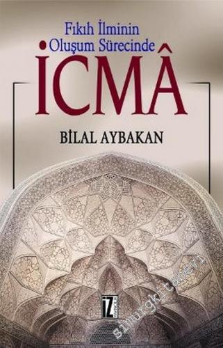 Fıkıh İlminin Oluşum Sürecinde İcma -        2003