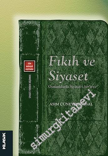Fıkıh ve Siyaset: Osmanlılarda Siyaset-i Şeriyye -