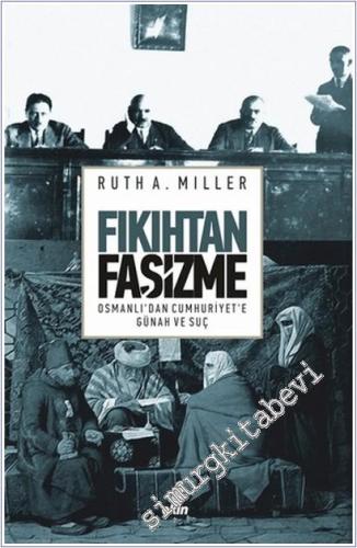 Fıkıhtan Faşizme : Osmanlı'dan Cumhuriyet'e Günah ve Suç -        2018