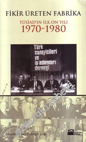 Fikir Üreten Fabrika: TÜSİAD'ın İlk On Yılı 1970-1980