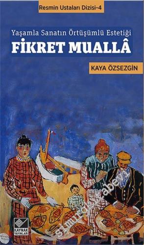 Fikret Mualla: Yaşamla Sanatın Örtüşümlü Estetiği -