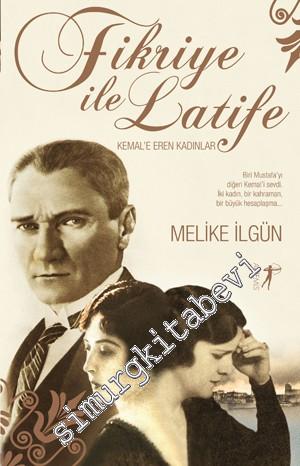 Fikriye ile Latife: Kemal'e Eren Kadınlar -